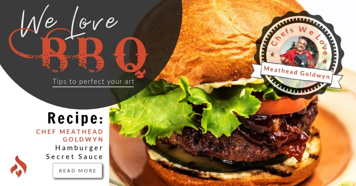 Chef Meathead Goldwyn's Burger Glop Hamburger Secret Sauce We Love Fire