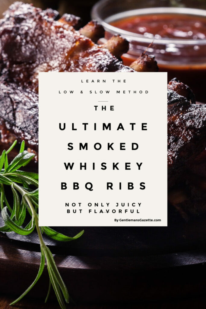 THE ULTIMATE SMOKED WHISKEY BBQ RIBS The Perfect Way to Grill Low N’ Slow
