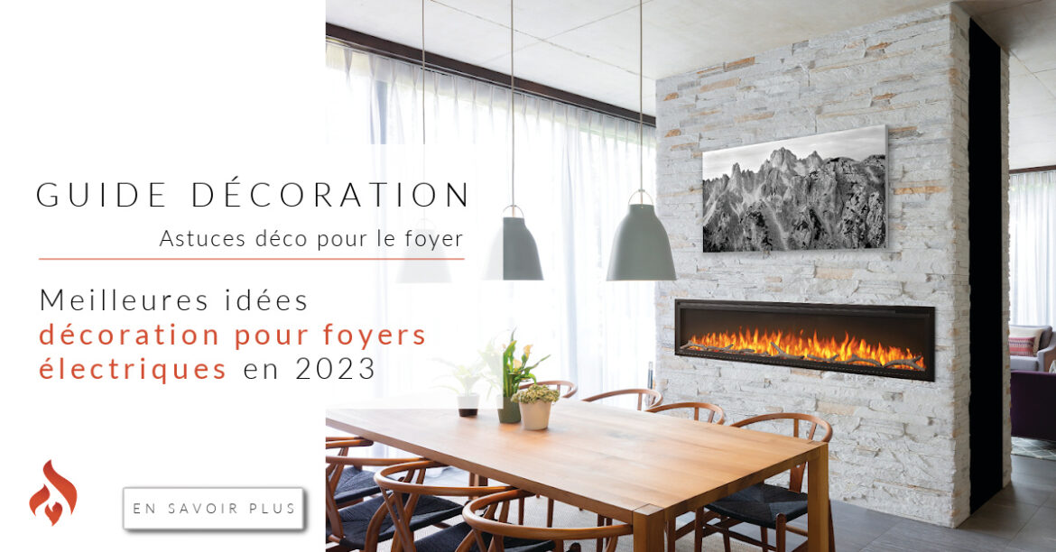 Meilleures idées décoration pour foyers électriques en 2023 Passion Feu