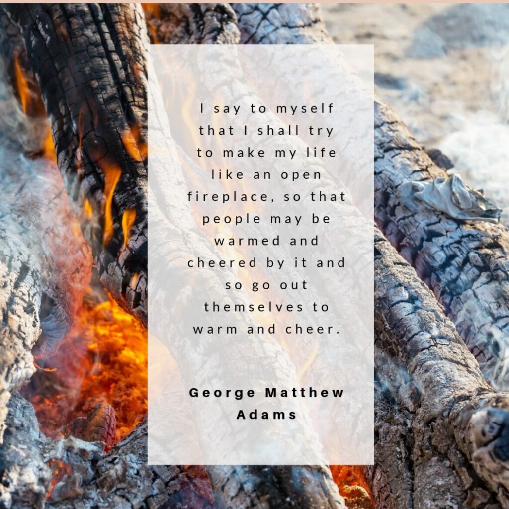Quote George Matthew Adams open fireplace